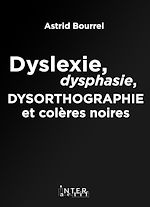 Télécharger le livre :  Dyslexie, dysphasie, dysorthographie et colères noires