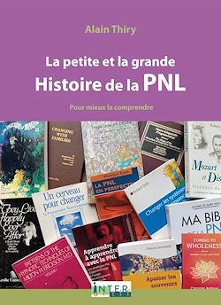 Télécharger le livre :  La petite et la grande Histoire de la PNL. Pour mieux la comprendre