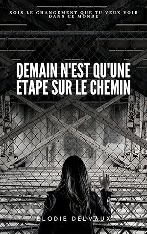Téléchargez le livre :  Demain n'est qu'une étape sur le chemin