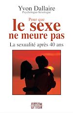 Télécharger le livre :  Pour que le sexe ne meurt pas - La sexualité après 40 ans