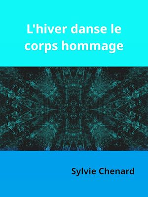Téléchargez le livre :  L'hiver danse le corps hommage
