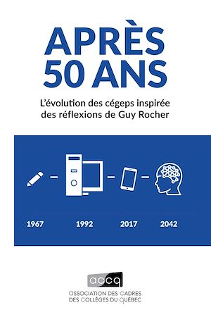 Téléchargez le livre :  Après 50 ans : L’évolution des cégeps inspirée des réflexions de Guy Rocher