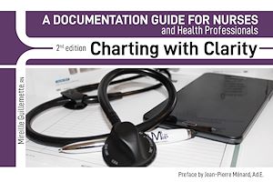 Télécharger le livre :  CHARTING WITH CLARITY, A Documentation Guide For Nurses and Health Professionals