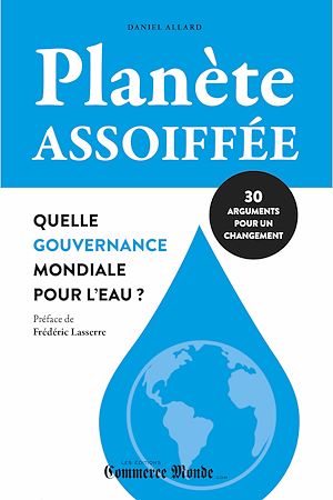 Téléchargez le livre :  Planète assoiffée: Quelle gouvernance mondiale pour l'eau?