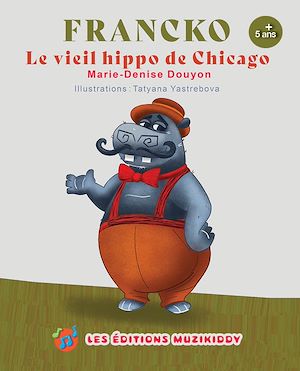 Téléchargez le livre :  Francko le vieil hippo de Chicago