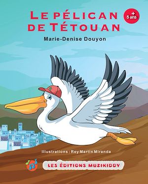 Téléchargez le livre :  Le pélican de Tétouan