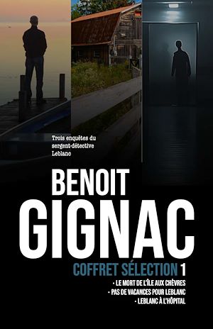 Téléchargez le livre :  Coffret sélection 1 : Trois enquêtes du sergent-détective Leblanc