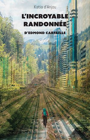 Téléchargez le livre :  L'incroyable randonnée d'Edmond Carfaille