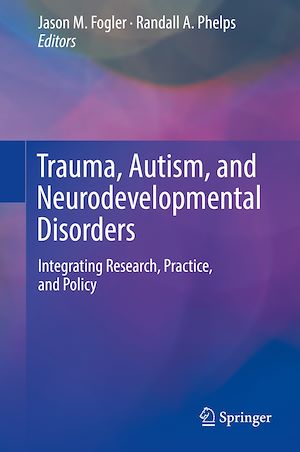 Téléchargez le livre :  Trauma, Autism, and Neurodevelopmental Disorders