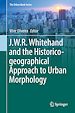 Télécharger le livre :  J.W.R. Whitehand and the Historico-geographical Approach to Urban Morphology