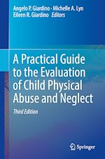 Télécharger le livre :  A Practical Guide to the Evaluation of Child Physical Abuse and Neglect