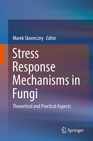 Téléchargez le livre :  Stress Response Mechanisms in Fungi