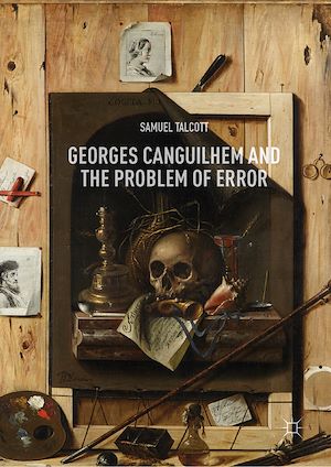 Téléchargez le livre :  Georges Canguilhem and the Problem of Error