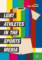 Télécharger le livre :  LGBT Athletes in the Sports Media