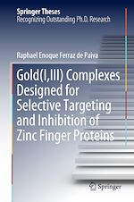 Télécharger le livre :  Gold(I,III) Complexes Designed for Selective Targeting and Inhibition of Zinc Finger Proteins