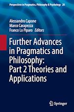 Télécharger le livre :  Further Advances in Pragmatics and Philosophy: Part 2 Theories and Applications