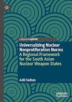 Télécharger le livre :  Universalizing Nuclear Nonproliferation Norms