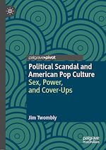Télécharger le livre :  Political Scandal and American Pop Culture