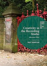 Télécharger le livre :  Creativity in the Recording Studio