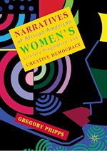 Télécharger le livre :  Narratives of African American Women's Literary Pragmatism and Creative Democracy