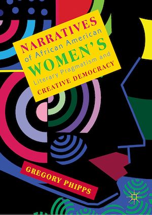 Télécharger le livre :  Narratives of African American Women's Literary Pragmatism and Creative Democracy
