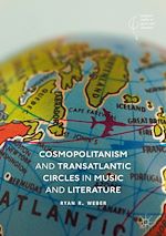 Télécharger le livre :  Cosmopolitanism and Transatlantic Circles in Music and Literature