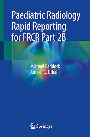 Téléchargez le livre :  Paediatric Radiology Rapid Reporting for FRCR Part 2B