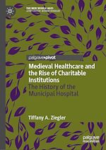 Télécharger le livre :  Medieval Healthcare and the Rise of Charitable Institutions