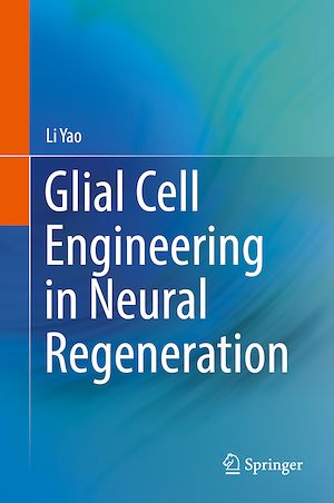 Téléchargez le livre :  Glial Cell Engineering in Neural Regeneration
