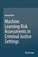 Télécharger le livre :  Machine Learning Risk Assessments in Criminal Justice Settings