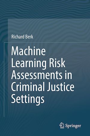 Téléchargez le livre :  Machine Learning Risk Assessments in Criminal Justice Settings