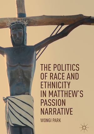 Téléchargez le livre :  The Politics of Race and Ethnicity in Matthew's Passion Narrative