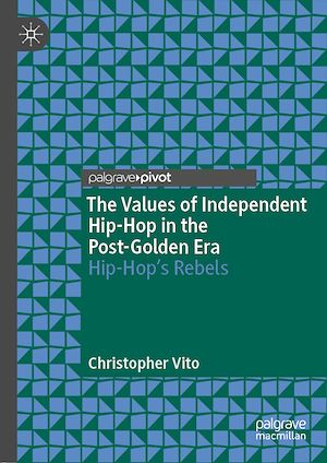Téléchargez le livre :  The Values of Independent Hip-Hop in the Post-Golden Era
