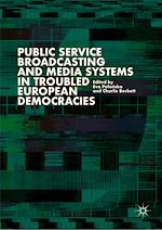 Télécharger le livre :  Public Service Broadcasting and Media Systems in Troubled European Democracies