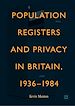 Télécharger le livre :  Population Registers and Privacy in Britain, 1936—1984