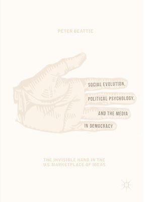 Téléchargez le livre :  Social Evolution, Political Psychology, and the Media in Democracy