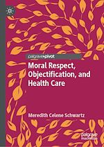Télécharger le livre :  Moral Respect, Objectification, and Health Care