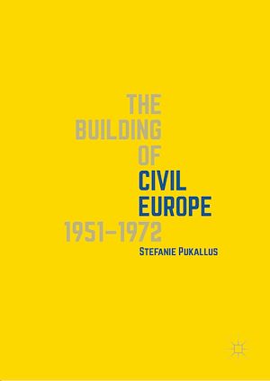 Téléchargez le livre :  The Building of Civil Europe 1951–1972