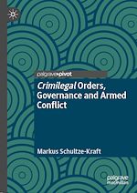 Télécharger le livre :  Crimilegal Orders, Governance and Armed Conflict