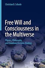 Télécharger le livre :  Free Will and Consciousness in the Multiverse