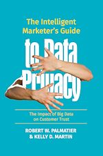 Télécharger le livre :  The Intelligent Marketer's Guide to Data Privacy