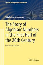 Télécharger le livre :  The Story of Algebraic Numbers in the First Half of the 20th Century