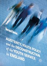 Télécharger le livre :  Austerity, Youth Policy and the Deconstruction of the Youth Service in England