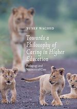 Télécharger le livre :  Towards a Philosophy of Caring in Higher Education