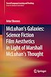 Télécharger le livre :  McLuhan's Galaxies: Science Fiction Film Aesthetics in Light of Marshall McLuhan's Thought
