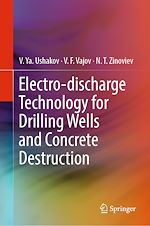 Télécharger le livre :  Electro-discharge Technology for Drilling Wells and Concrete Destruction