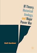 Télécharger le livre :  IR Theory, Historical Analogy, and Major Power War