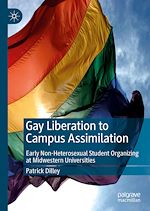 Télécharger le livre :  Gay Liberation to Campus Assimilation