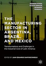 Télécharger le livre :  The Manufacturing Sector in Argentina, Brazil, and Mexico