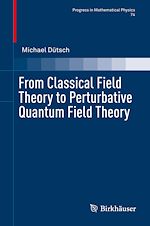 Télécharger le livre :  From Classical Field Theory to Perturbative Quantum Field Theory